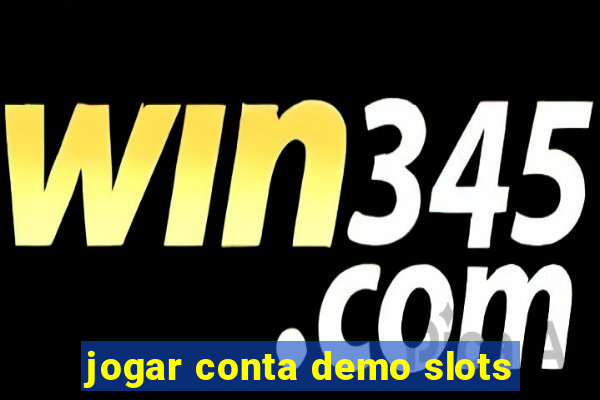 jogar conta demo slots